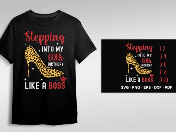 Birthday gift, stepping into my 60th birthday like a boss diy crafts svg files for cricut, silhouette sublimation files t shirt template