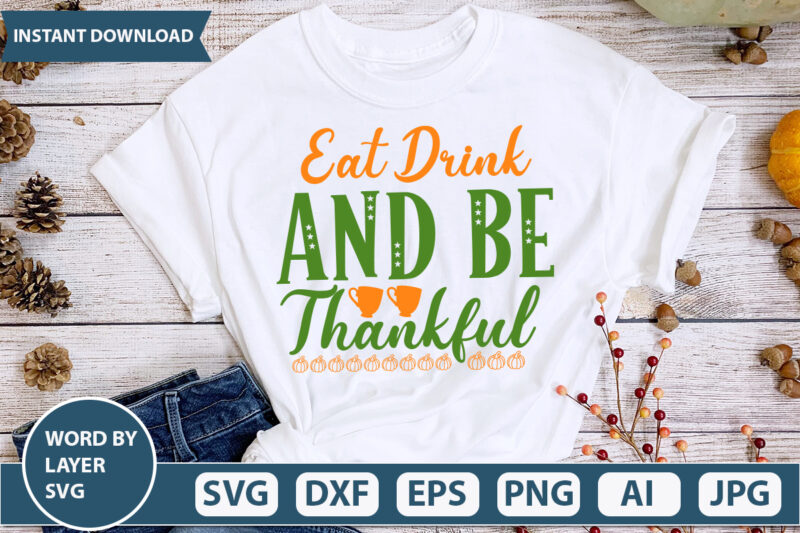 EAT DRINK AND BE THANKFUL SVG Vector for t-shirt