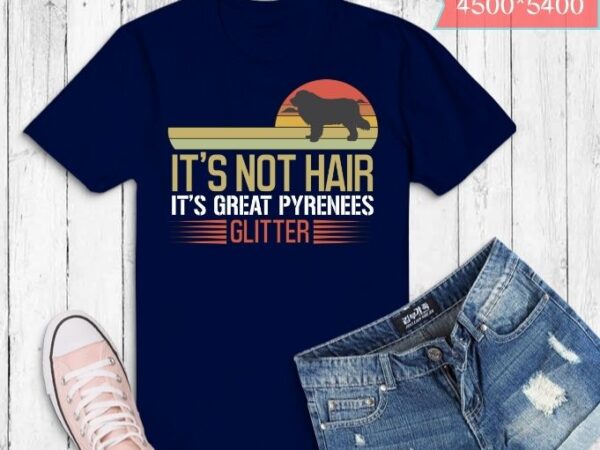 It's Not Dog Hair It's Great Pyrenees Glitter T-Shirt It's Not Dog Hair It's Great Pyrenees Glitter T-Shirt
