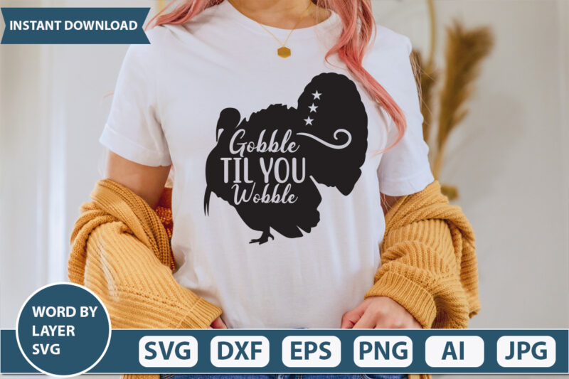GOBBLE TIL YOU WOBBLE SVG Vector for t-shirt