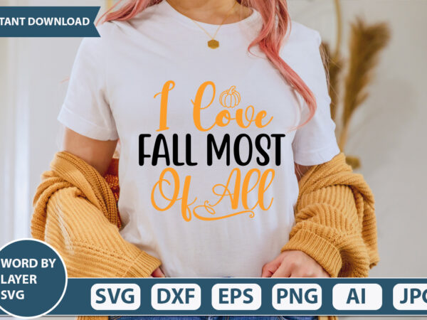 I love fall most of all svg vector for t-shirt