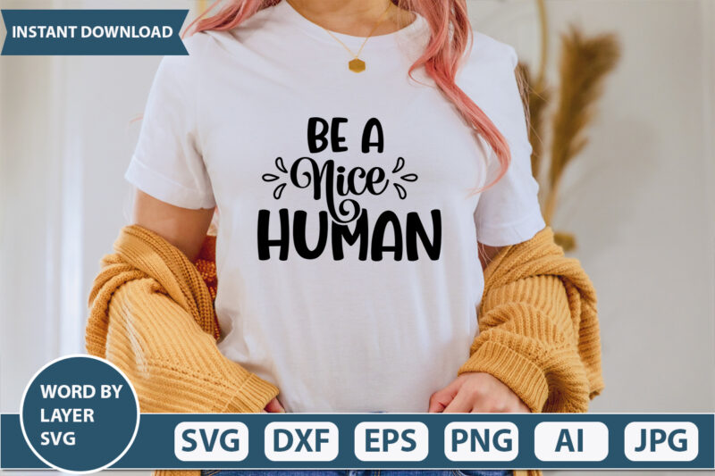 Be A Nice Human SVG Vector for t-shirt