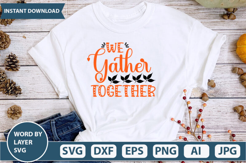 WE GATHER TOGETHER SVG Vector for t-shirt