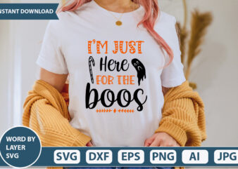 I m Just Here For The Boos SVG Vector for t-shirt