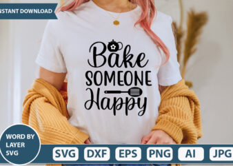 BAKE SOMEONE HAPPY SVG Vector for t-shirt