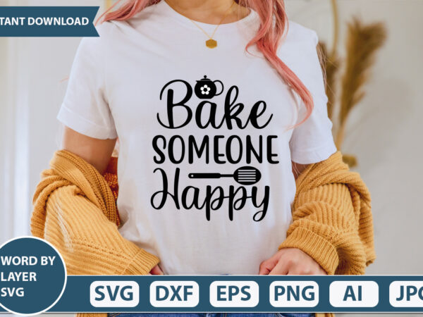 Bake someone happy svg vector for t-shirt