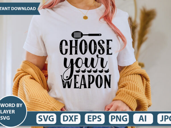 Choose your weapon svg vector for t-shirt