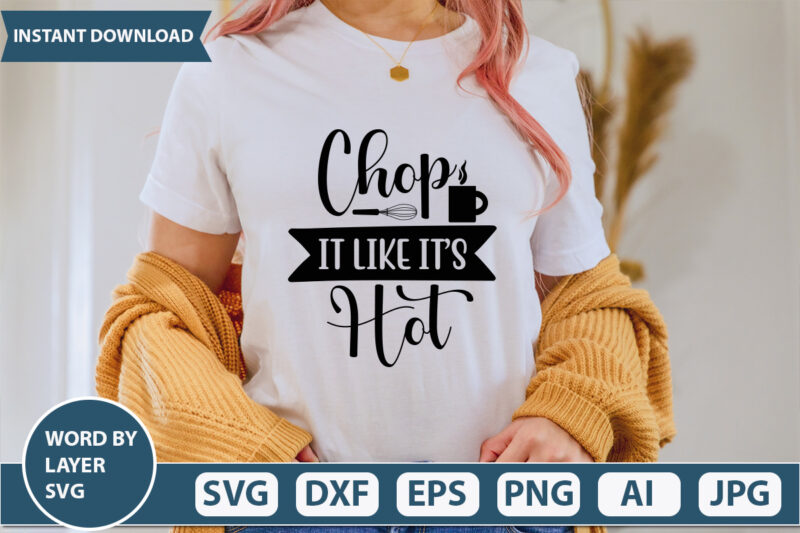 CHOP IT LIKE IT’S HOT SVG Vector for t-shirt