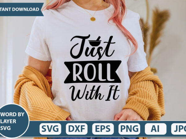 Just roll with it svg vector for t-shirt