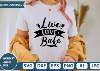 LIVE LOVE BAKE SVG Vector for t-shirt