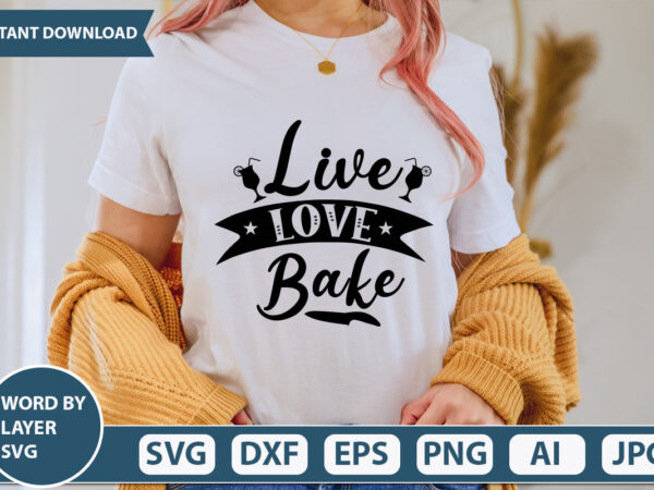 Live love bake svg vector for t-shirt