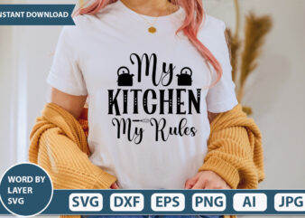 MY KITCHEN MY RULES SVG Vector for t-shirt