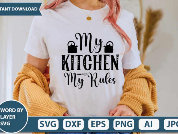 My kitchen my rules svg vector for t-shirt