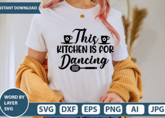 THIS KITCHEN IS FOR DANCING SVG Vector for t-shirt