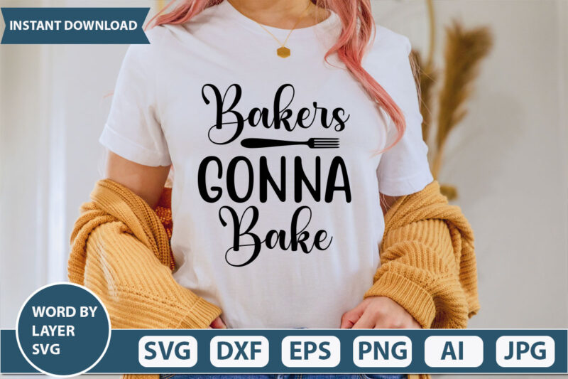 BAKERS GONNA BAKE SVG Vector for t-shirt