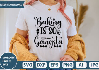 BAKING IS SO GANGSTA SVG Vector for t-shirt