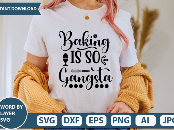 Baking is so gangsta svg vector for t-shirt