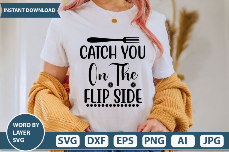 CATCH YOU ON THE FLIP SIDE SVG Vector for t-shirt