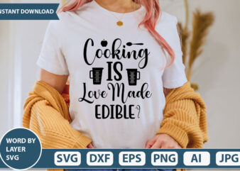 COOKING IS LOVE MADE EDIBLE SVG Vector for t-shirt