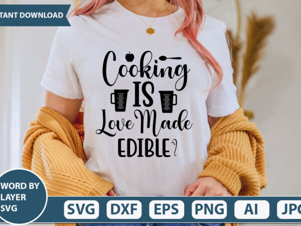 Cooking is love made edible svg vector for t-shirt