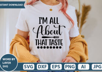 I M ALL ABOUT THAT TASTE SVG Vector for t-shirt