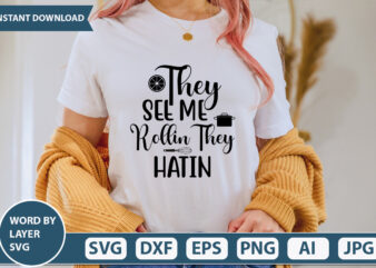 THEY SEE ME ROLLIN THEY Hatin svg Vector for t-shirt