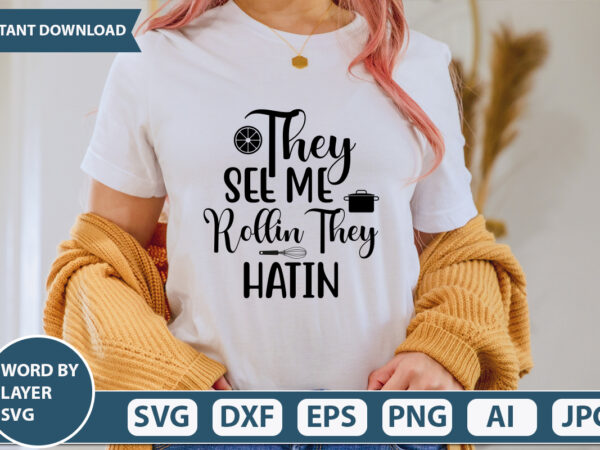 They see me rollin they hatin svg vector for t-shirt