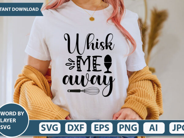 Whisk me away svg vector for t-shirt