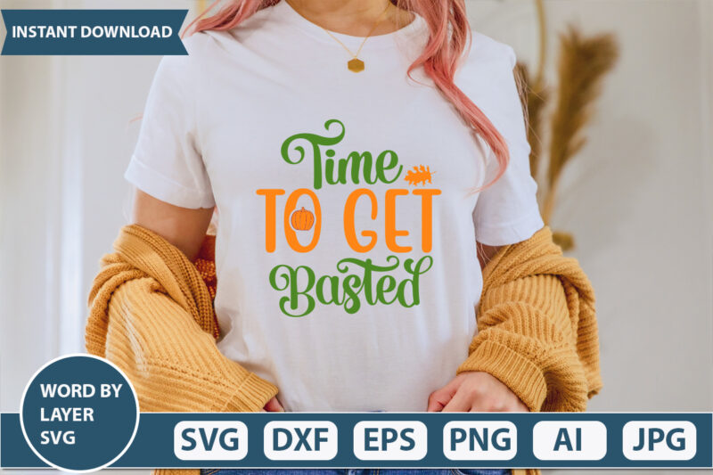 TIME TO GET BASTED SVG Vector for t-shirt