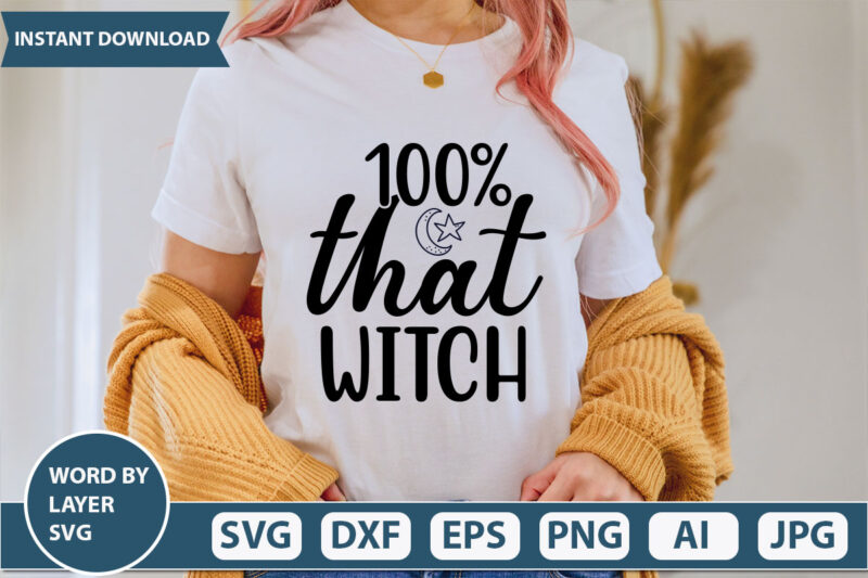 100% that witch SVG Vector for t-shirt