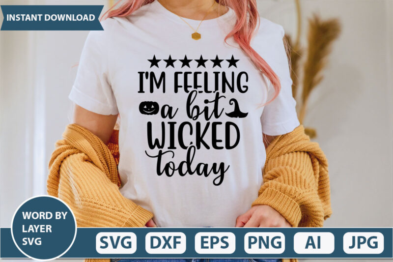i’m feeling a bit wicked today SVG Vector for t-shirt