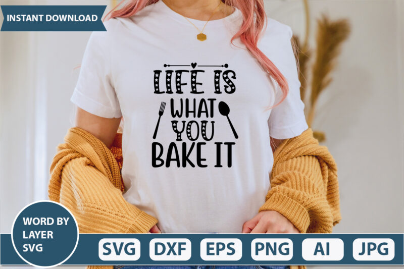 Life Is What You Bake It SVG Vector for t-shirt