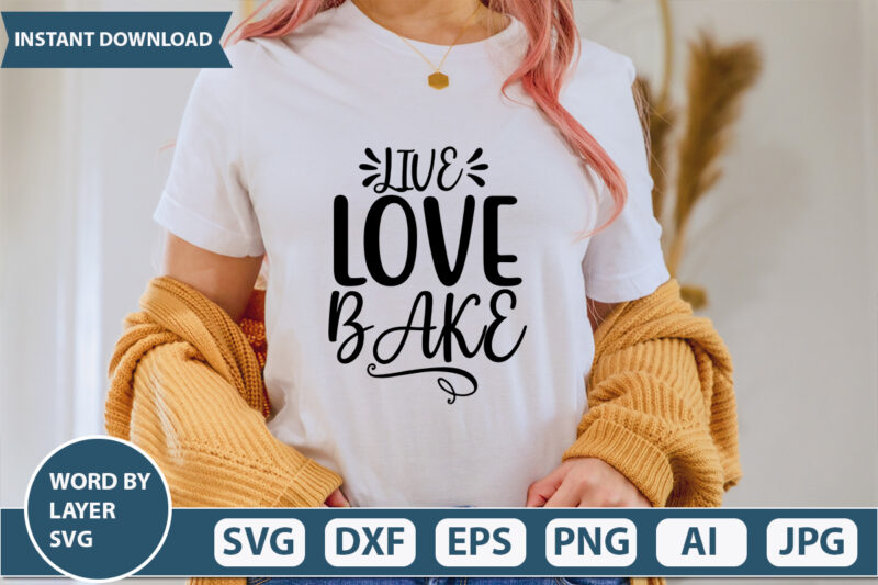 Live Love Bake SVG Vector for t-shirt