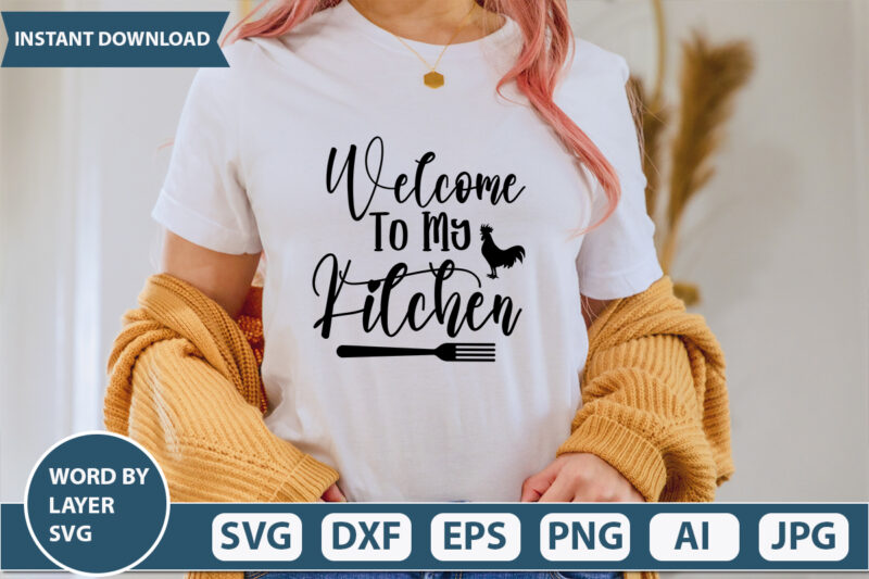 Welcome To My Kitchen SVG Vector for t-shirt