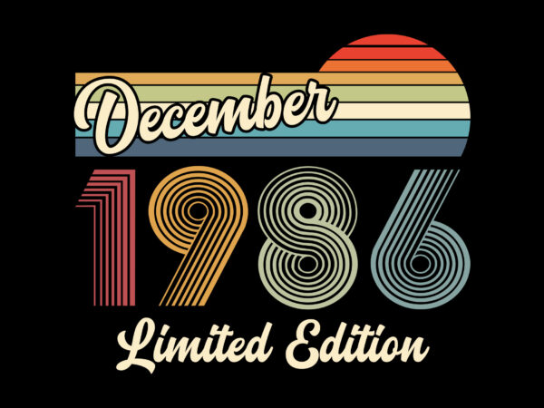 December 1986 birthday limited edition editable tshirt design