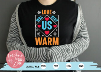 love will keep us warm t shirt vector graphic