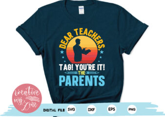 dear teachers tag !you’re it! the parents t shirt vector illustration