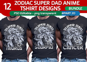 12 ZODIAC SUPER DAD Anime dragonball songoku tshirt designs bundle PART 20