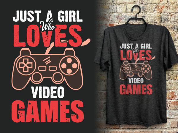Just a girl who loves video games gaming t shirt/ gaming t shirt quotes/ gaming lover/ gamer t shirt quotes
