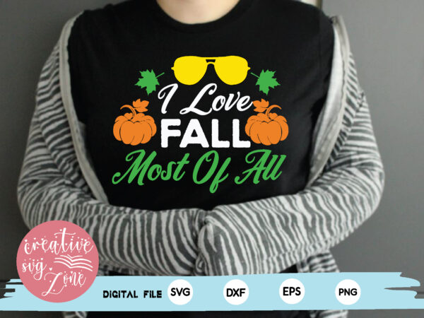 I love fall most of all t shirt design for sale