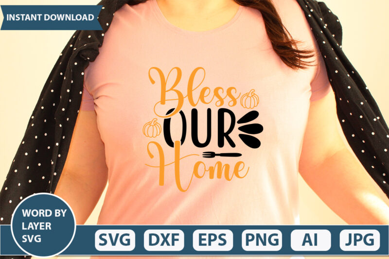BLESS OUR HOME SVG Vector for t-shirt