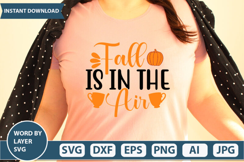 FALL IS IN THE AIR SVG Vector for t-shirt