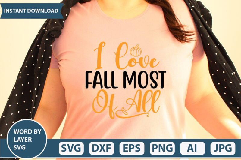 I LOVE FALL MOST OF ALL SVG Vector for t-shirt