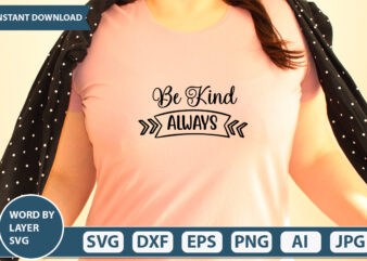 Be Kind Always SVG Vector for t-shirt