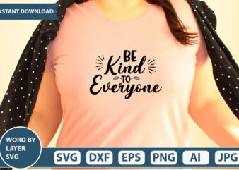 Be Kind To Everyone SVG Vector for t-shirt
