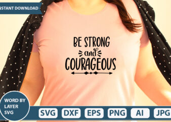 Be Strong And Courageous SVG Vector for t-shirt