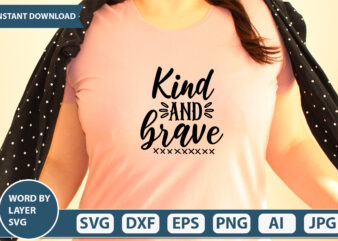 Kind And Brave SVG Vector for t-shirt