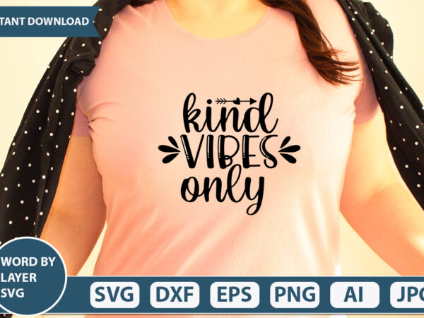 Kind vibes only svg vector for t-shirt