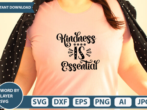 Kindness is essential svg vector for t-shirt