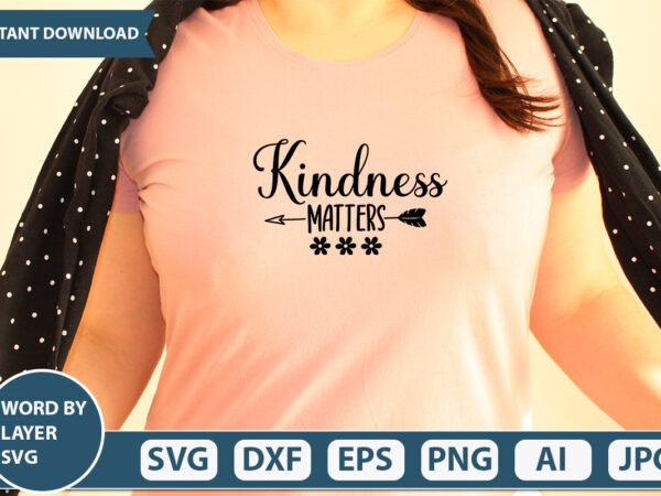 Kindness matters svg vector for t-shirt